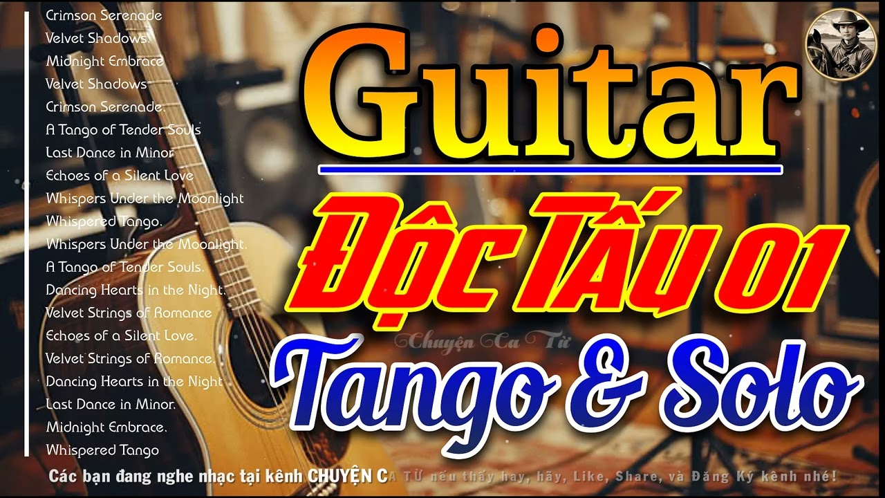 Nhạc Không Lời Guitar | Solo Guitar Tango Vol 01 | Tuyệt Phẩm Guitar Không Lời | Chuyện Ca Từ