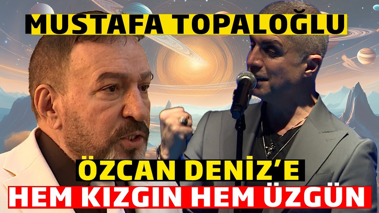 Özcan Deniz Mustafa Topaloğlu'nu Nasıl Üzdü ?
