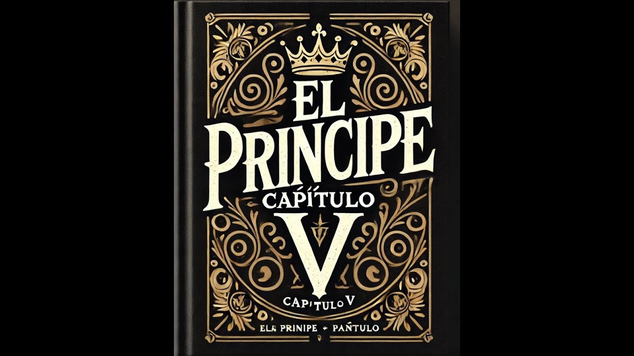 CAP. V. EL PRÍNCIPE (MAQUIAVELO) ¿CÓMO DEBEN GOBERNARSE LOS PRINCIPADOS QUE VIVÍAN CON SUS LEYES?