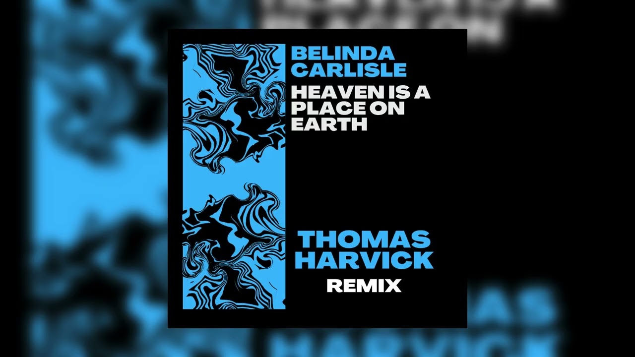 Belinda Carlisle - Heaven Is a Place on Earth (Thomas Harvick Edit)