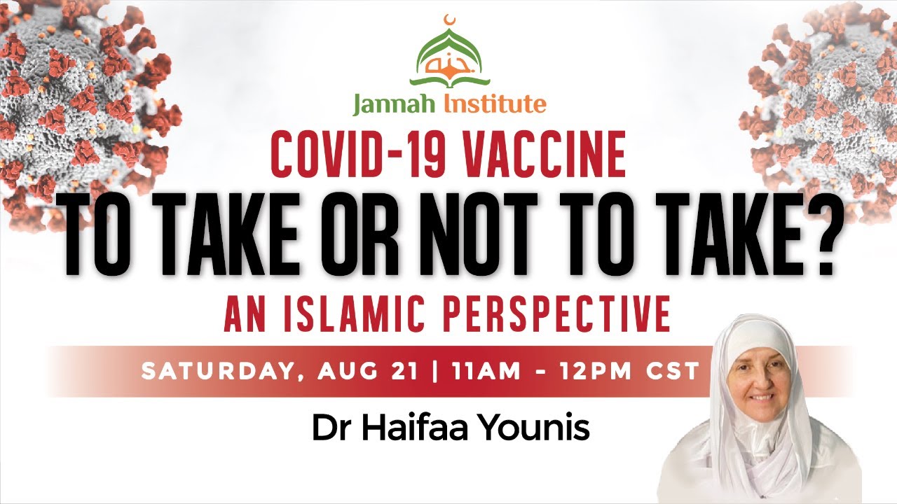 COVID-19 Vaccine: To take or not to take? An Islamic perspective