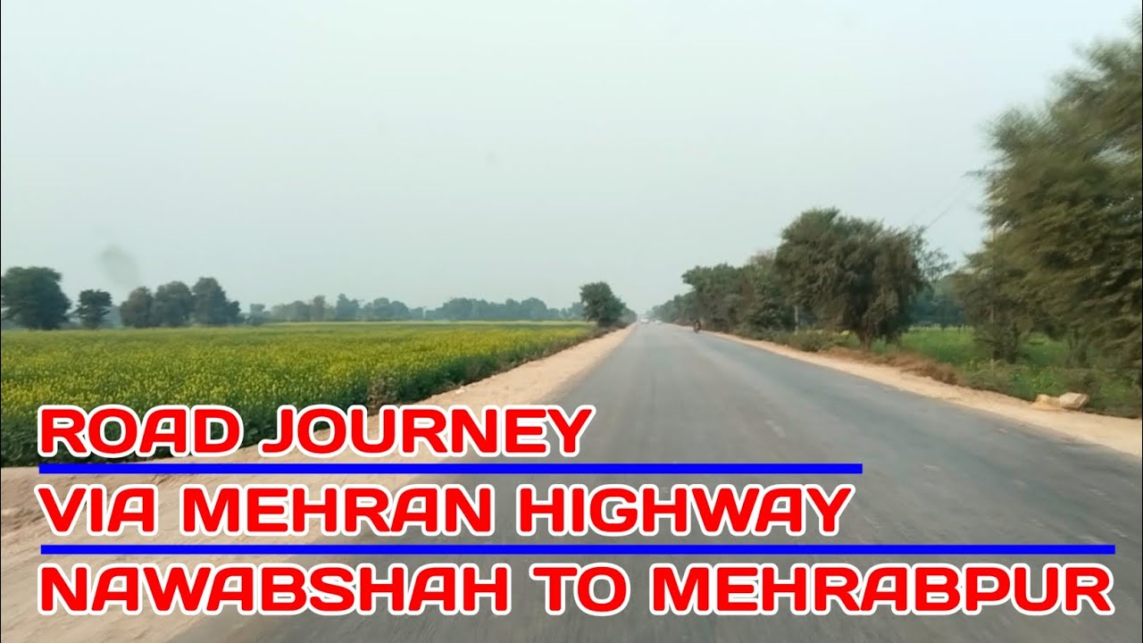 Road Journey Via Mehran Highway | Nawabshah To Mehrabpur
