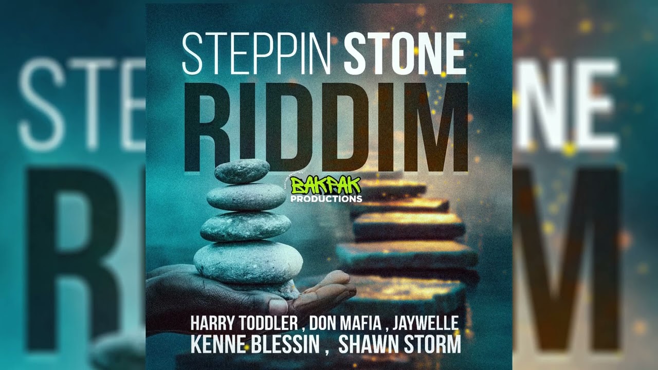 Steppin Stone Riddim Mix Feat Don Mafia,Harry Toddler,Shawn Storm,Kenne Blessin,Jaywelle