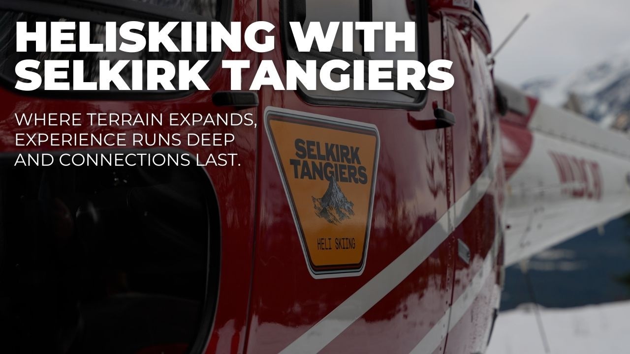 What It's Like to Heliski with Selkirk Tangiers in Revelstoke, BC