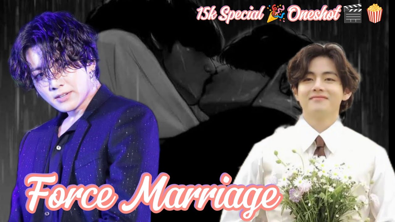 Force Marriage 🔥❤️🎧✨ 15K Special + Requested Taekook Oneshot 🎬🍿✨ #taekooklovestory #oneshot #taekook