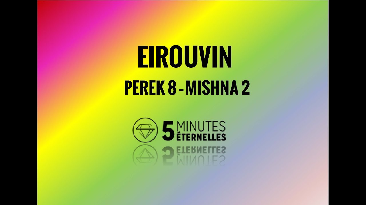 Eirouvin - Perek 8 Mishna 2 - Ven. 18 Kislev 5781