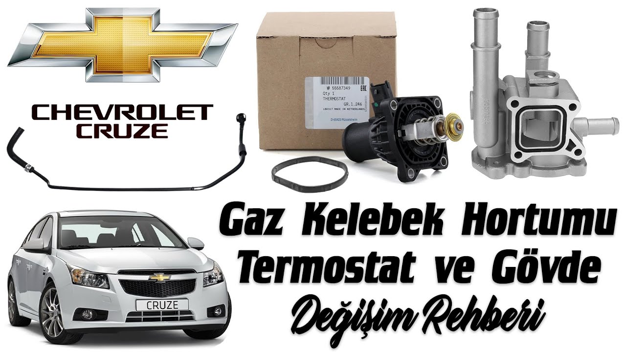 CHEVROLET CRUZE - OPEL ASTRA J Gaz Kelebek Hortumu, Termostat ve Gövde Değişim Rehberi.