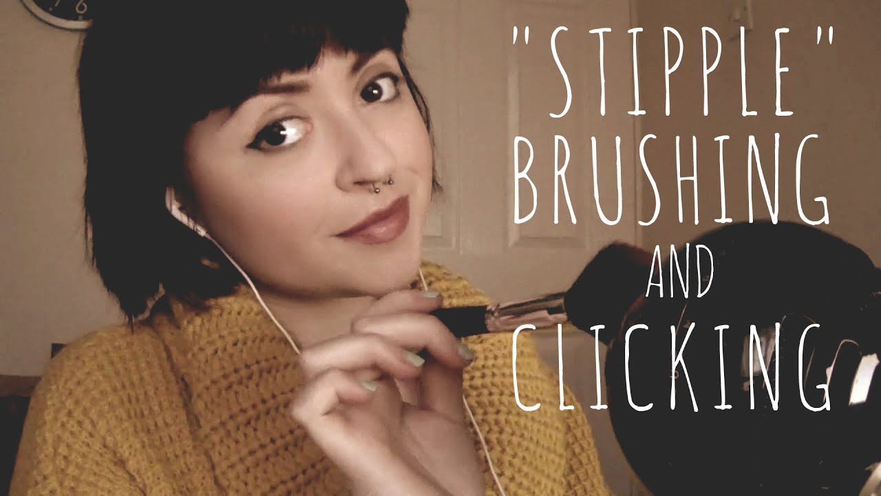 ASMR: "stipple", brushing, and tongue clicking