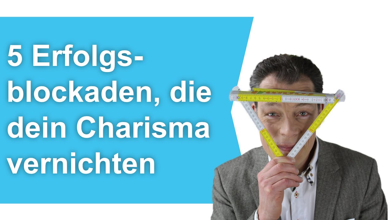 5 Erfolgsblockaden, die dein CHARISMA VERNICHTEN – warum du NICHT charismatisch wirkst // Wehrle
