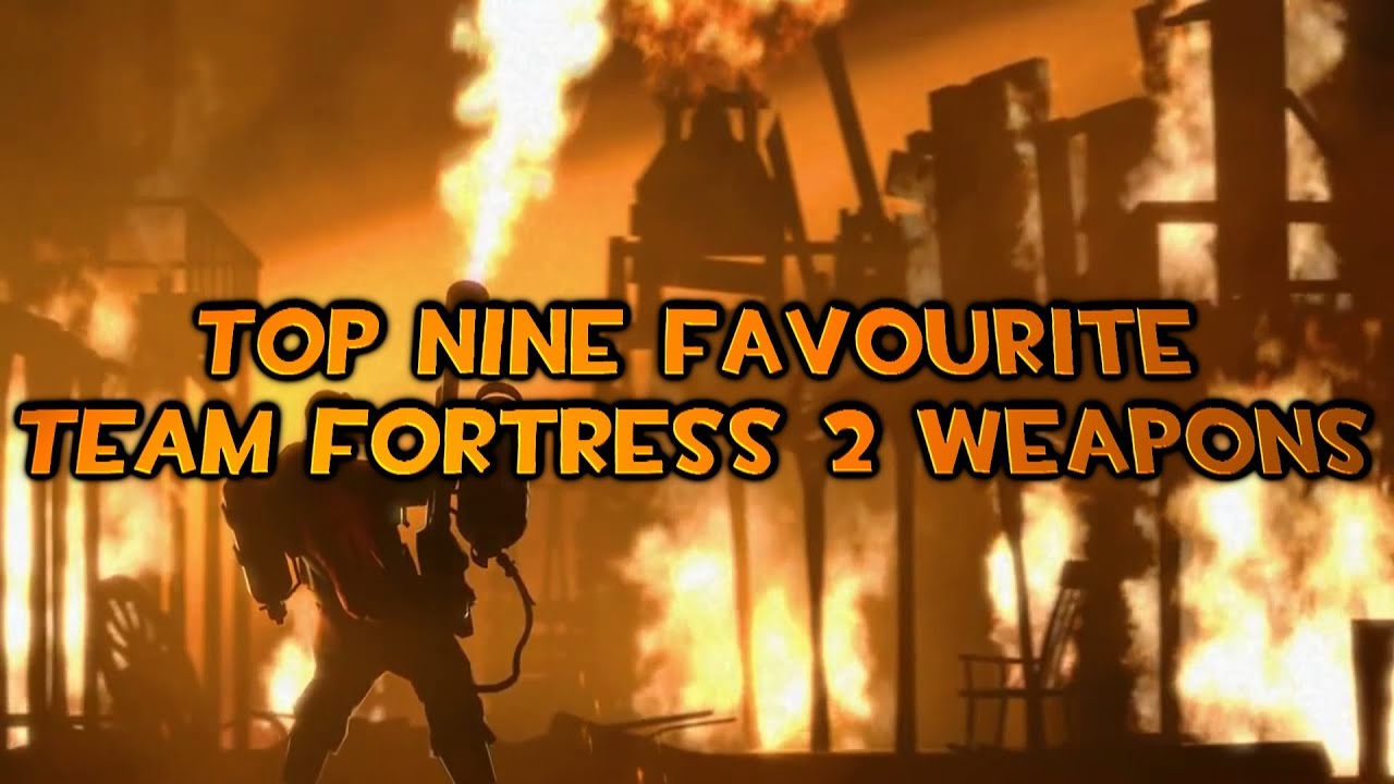 Top Nine Favourite Team Fortress 2 Weapons