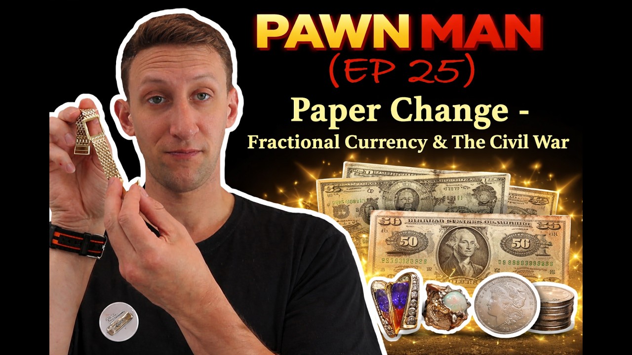 PAWN MAN Ep. 25 - Fractional Currency & The Civil War