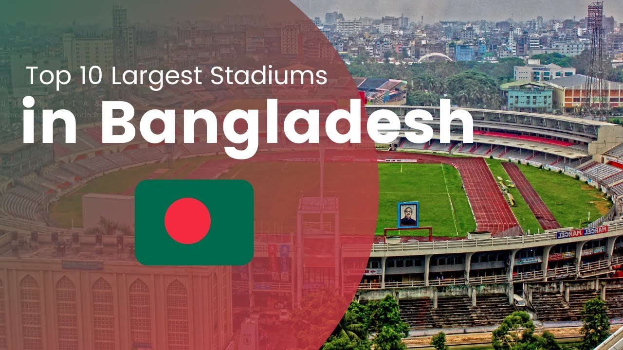 Top 10 Largest Stadiums in Bangladesh