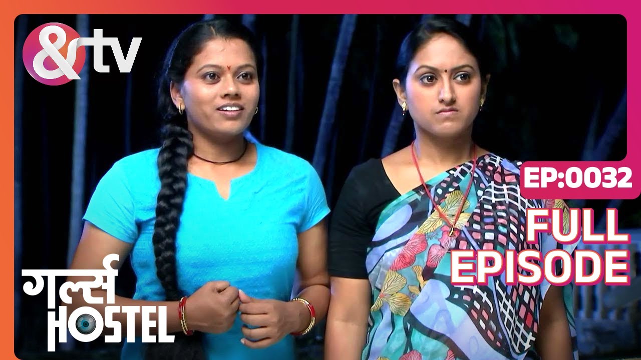 क्या Hostel में Aatma है? | Girls Hostel Full Ep 32 | 9 Aug 23 | Sagarika @And TV