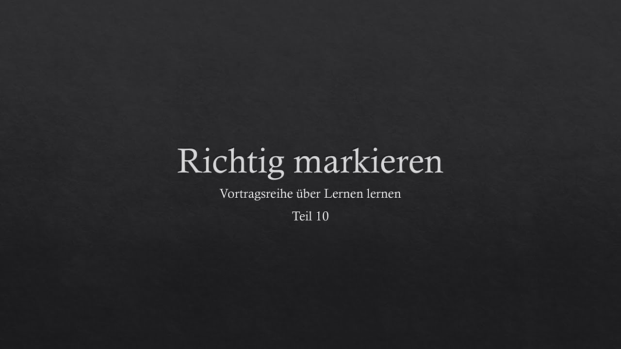 Lernen lernen 10 Richtig markieren -Vortrag-