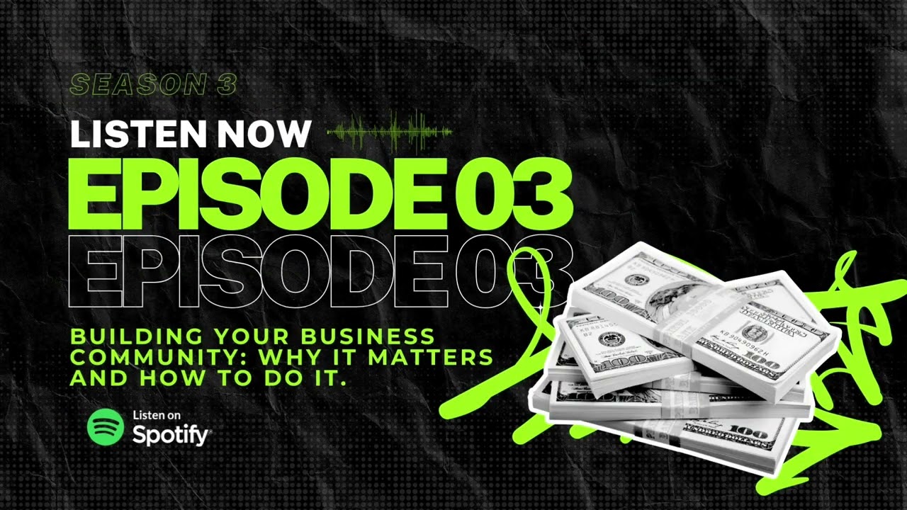 Building Your Business Community: Why It Matters and How to Do It - Season 3, Episode 3.