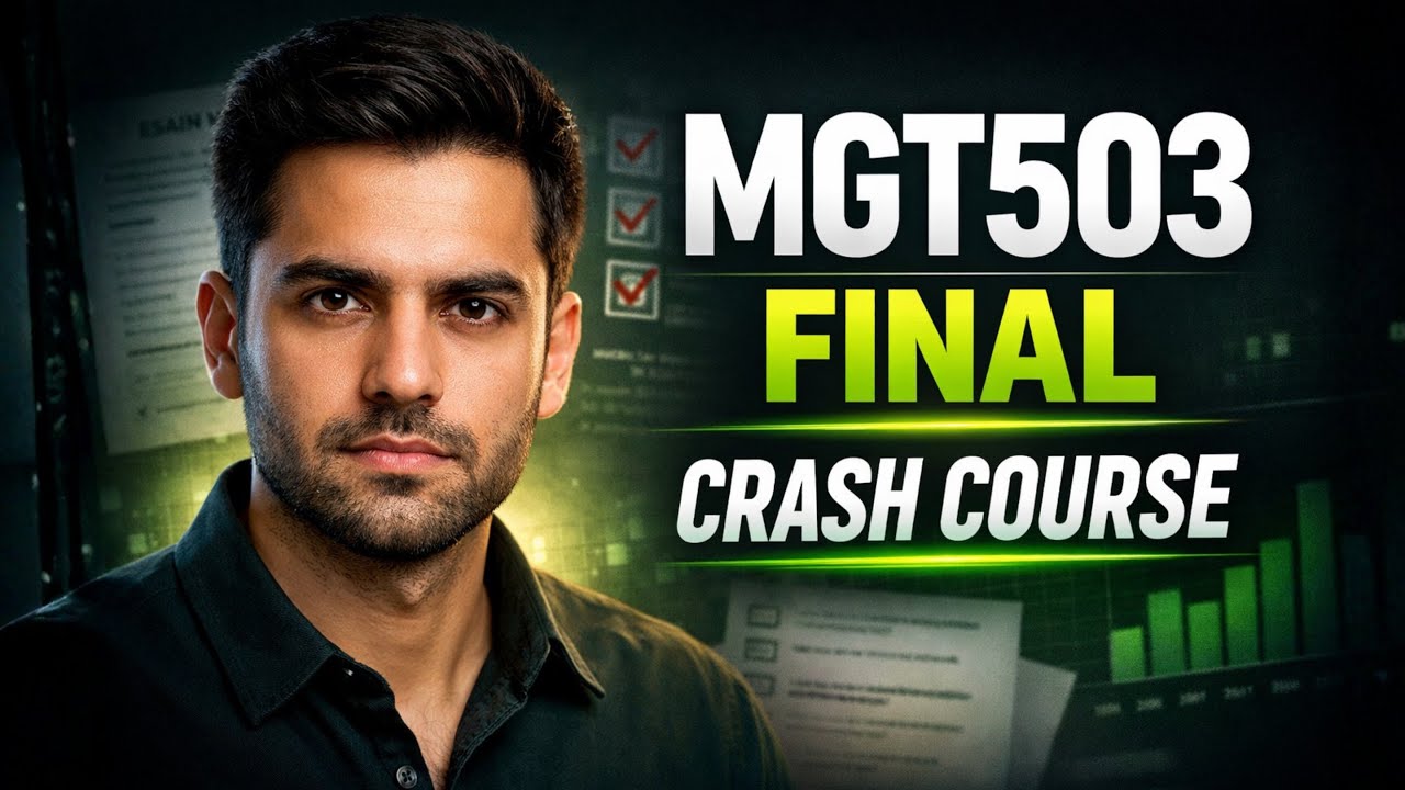 MGT503 Final Exam Crash Course (Lessons 19–45) | VU Pakistan