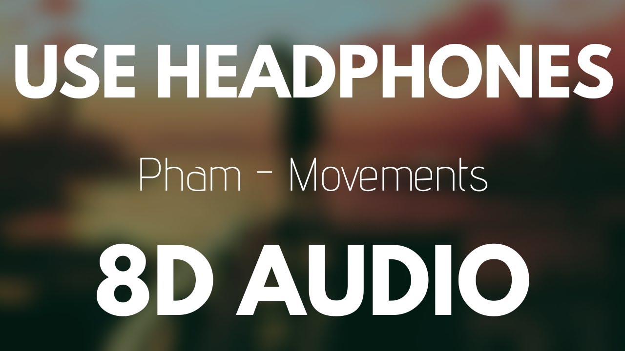Pham - Movements (8D AUDIO) ft. Yung Fusion