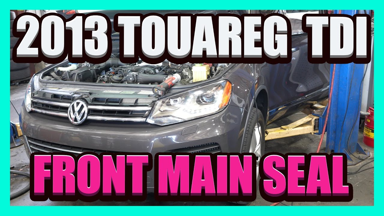 2013 Touareg front main seal