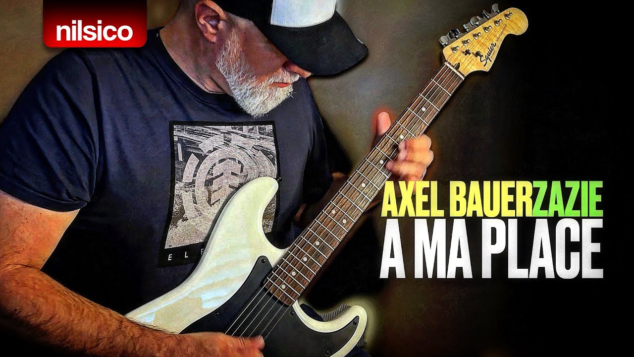 AXEL BAUER ZAZIE - A ma place - Guitar Cover