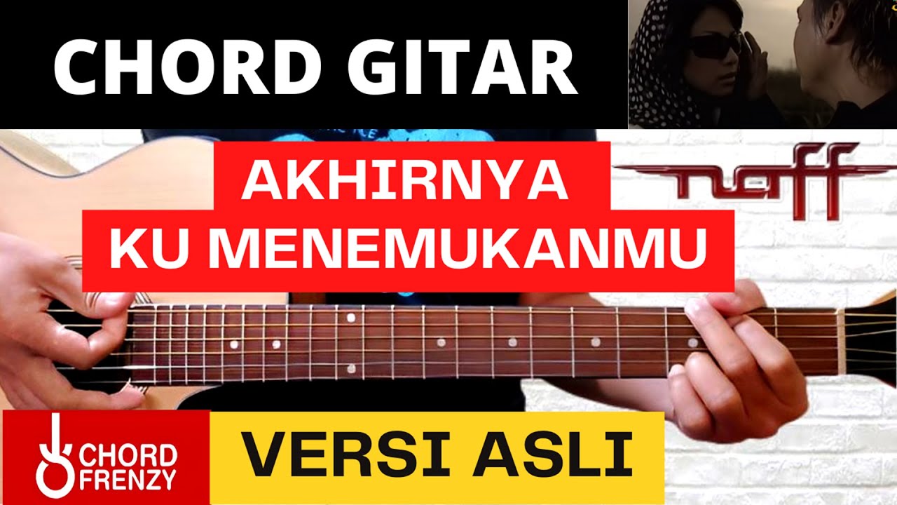 CHORD GITAR NAFF - AKHIRNYA KU MENEMUKANMU (VERSI ASLI)