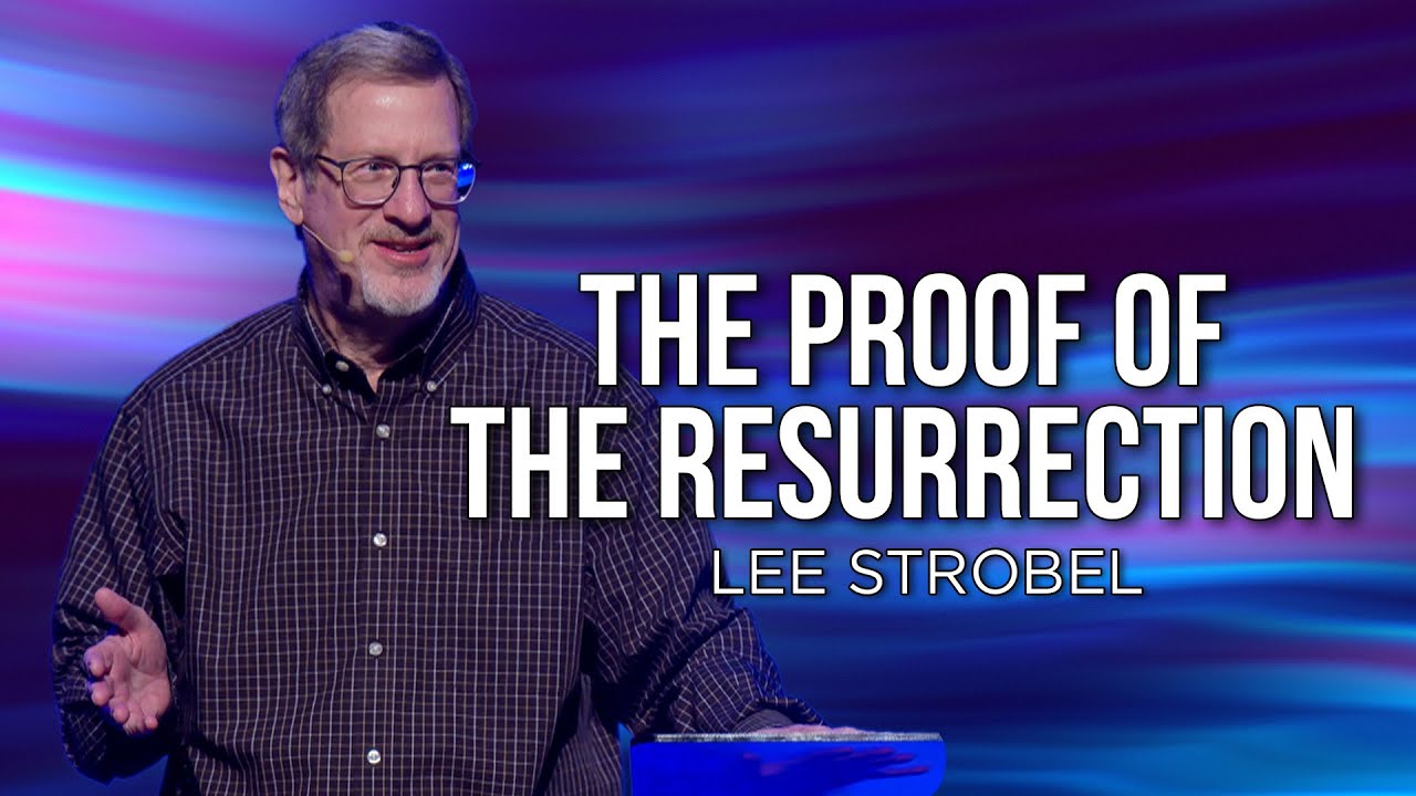 The Proof of the Resurrection | Lee Strobel | First Assembly of God