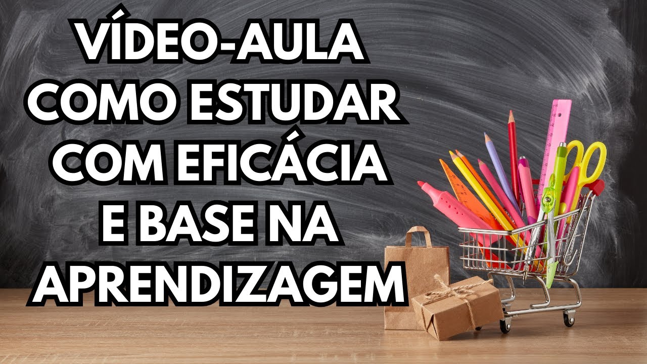 Vídeo-aula como ESTUDAR COM técnica e eficácia