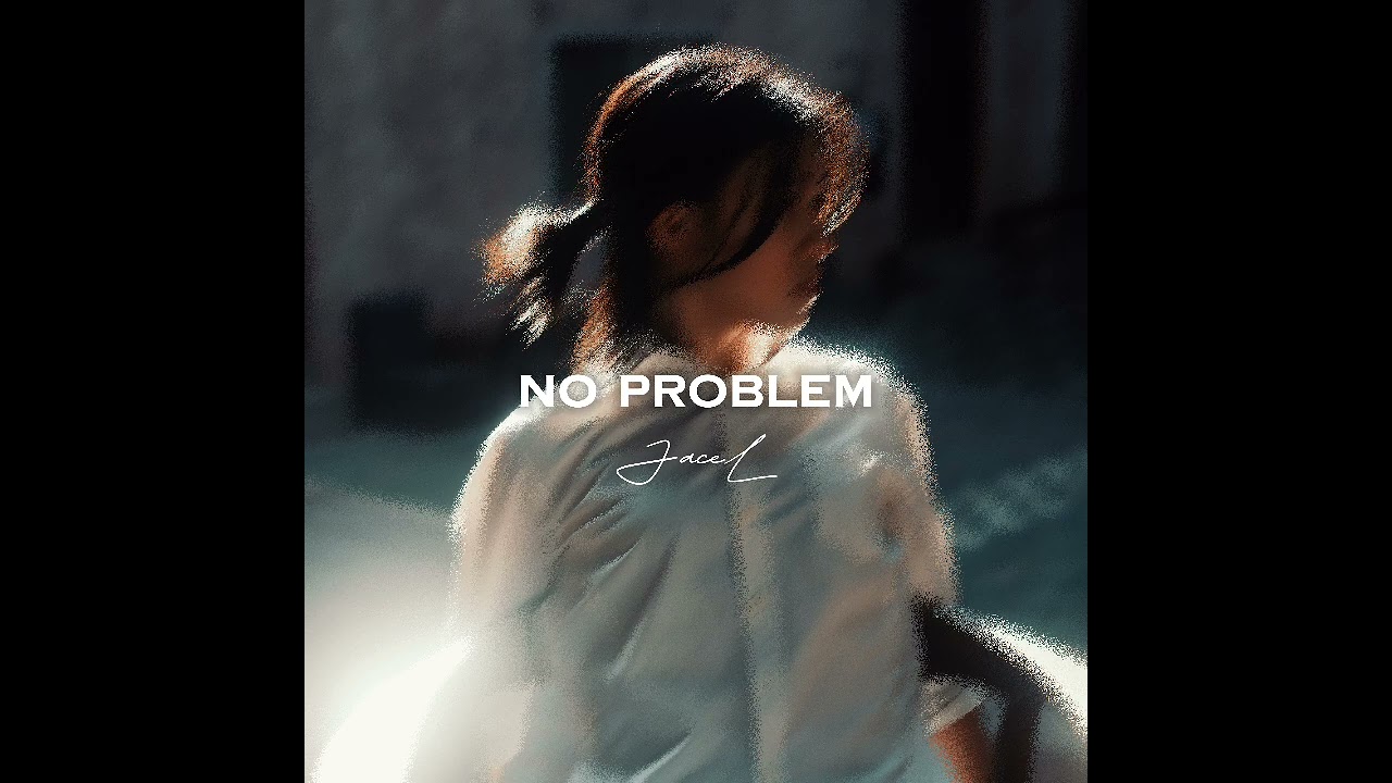 NO PROBLEM | JaceL 
