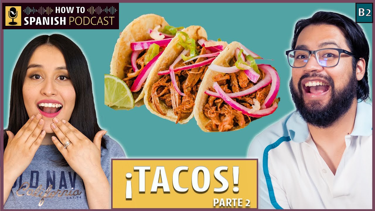 Listening practice in Spanish: So many  types of TACOS (pt. 2) - How to Spanish Podcast