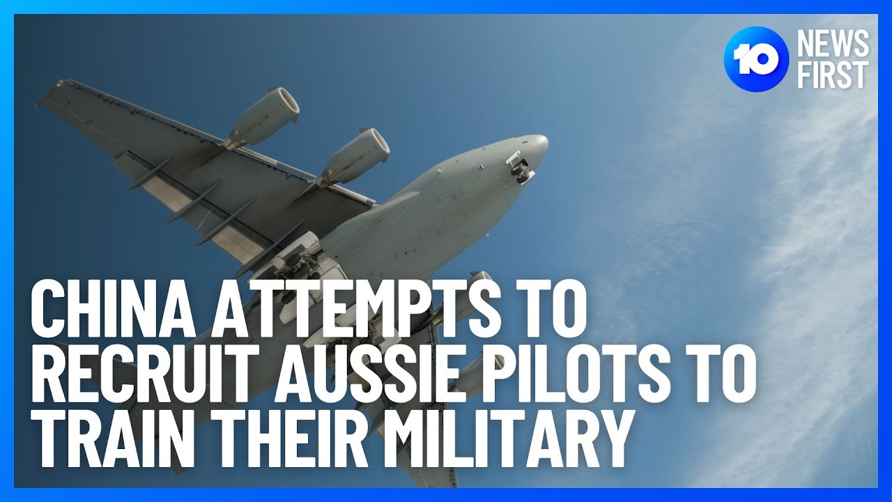 China Tries To Recruit Aussie Top Guns To Train Pilots l 10 News First