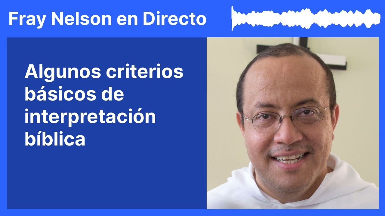 Algunos criterios básicos de interpretación bíblica [Fray Nelson te responde - 60]