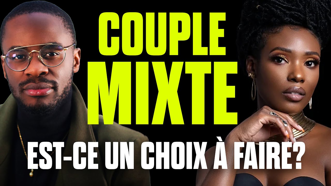 Couple mixte : Est-ce Un choix à faire?