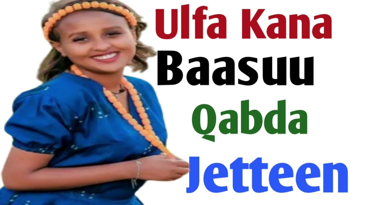 Ulfa Kana Baasu Qabda Jetteen