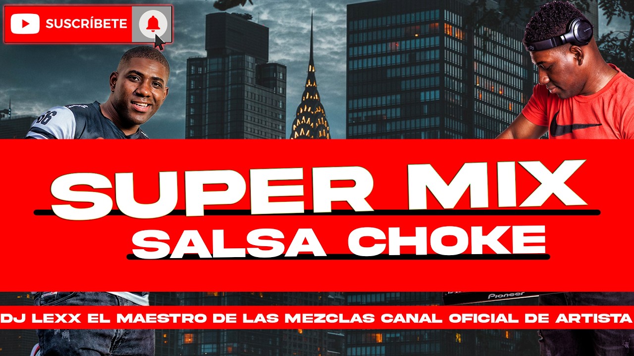 Super Mix - Salsa Choke - DJ Lexx (El Maestro De Las Mezclas)