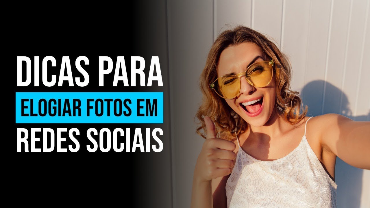 DICAS PARA ELOGIAR FOTOS EM REDES SOCIAIS