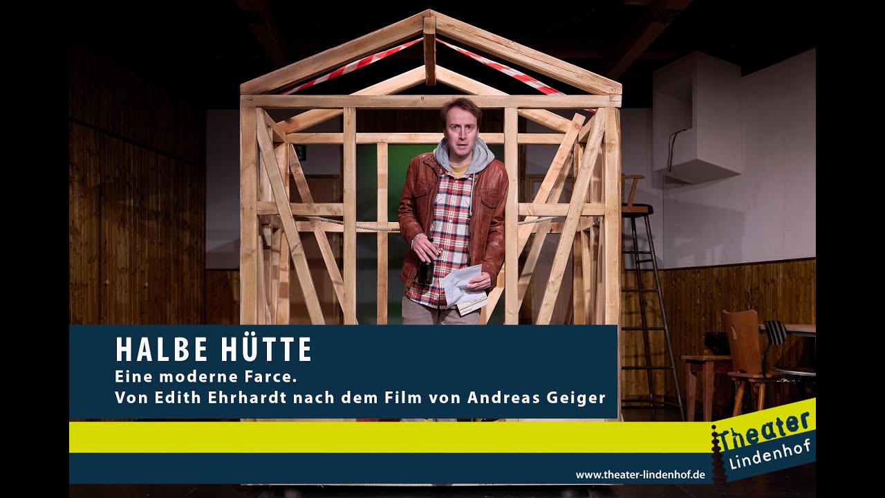 Trailer HALBE HÜTTE Theater Lindenhof