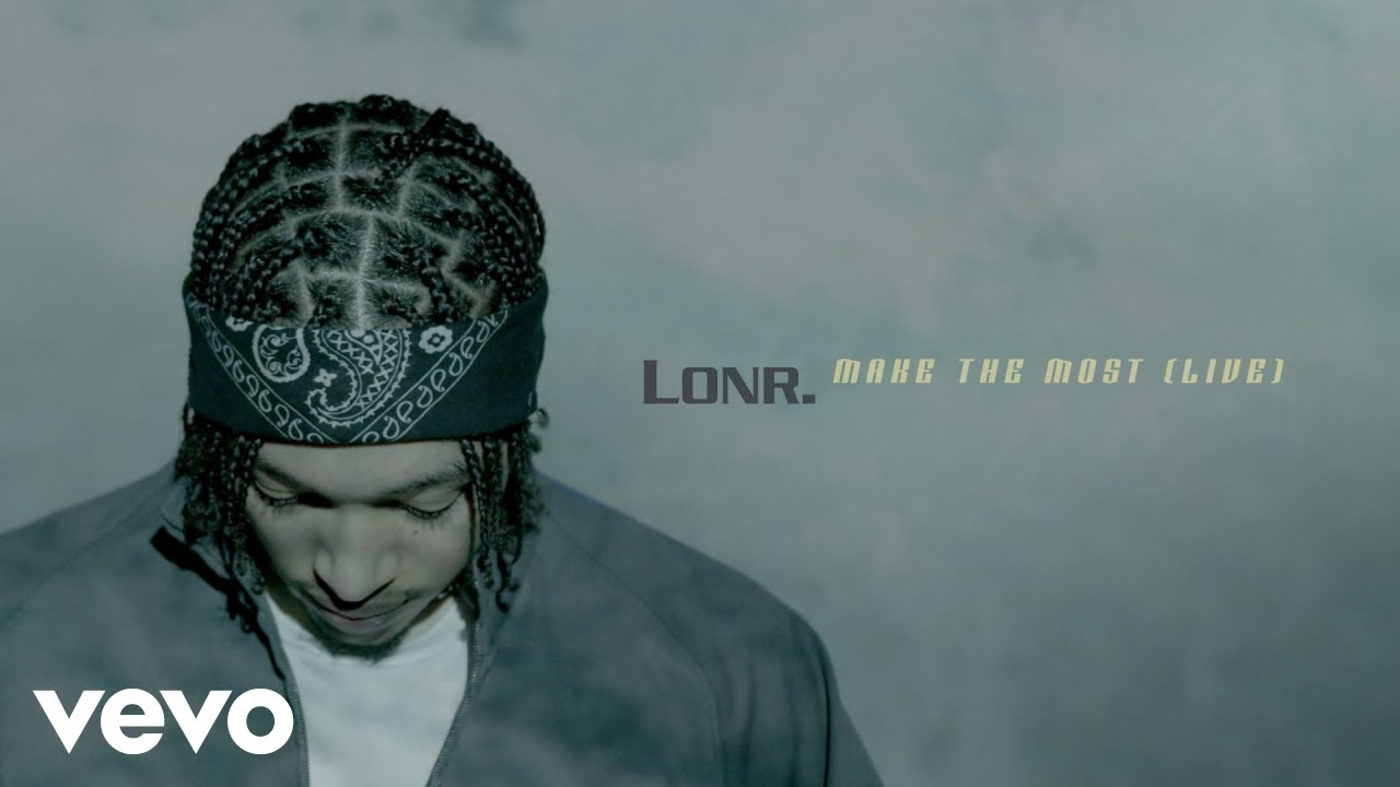 Lonr. - Make the Most (Live - Audio)