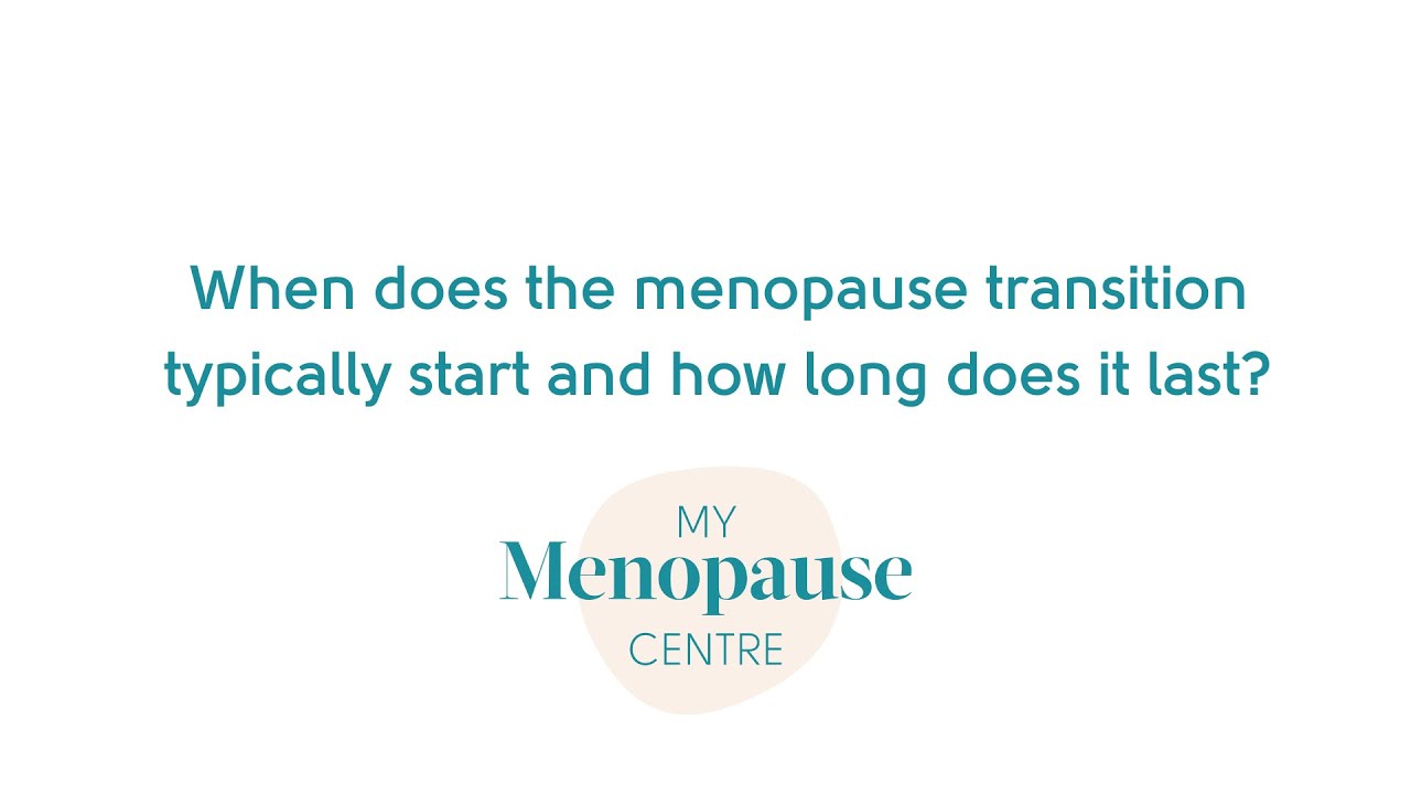 When does the menopause transition typically start and how long does it last?