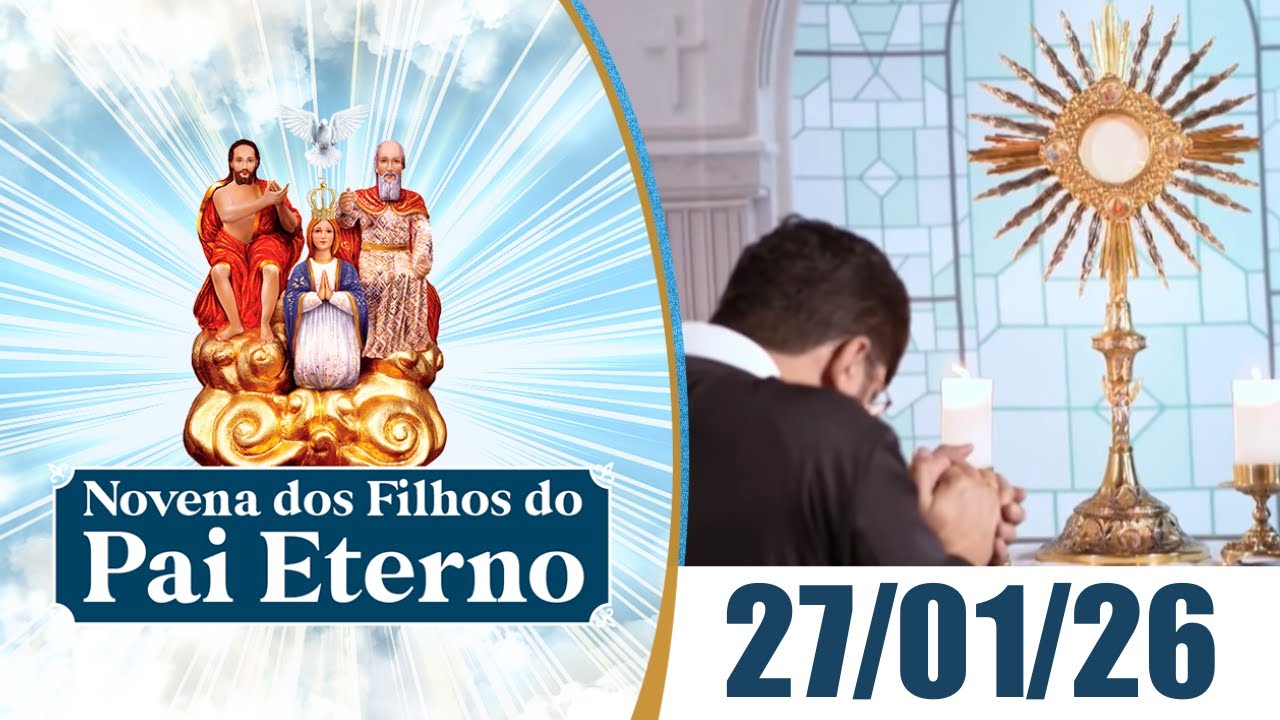 Novena dos Filhos do Pai Eterno | 27/01/26