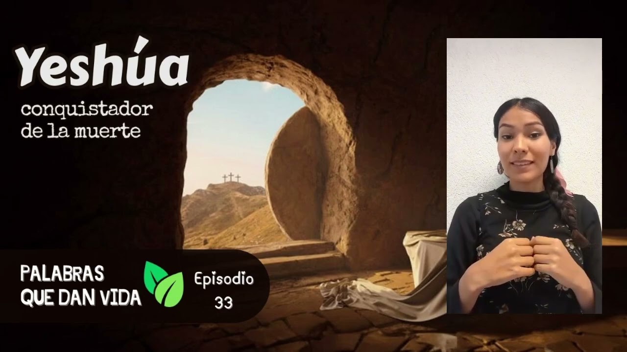 Episodio 33 Yeshúa conquistador de la muerte - Palabras que dan Vida