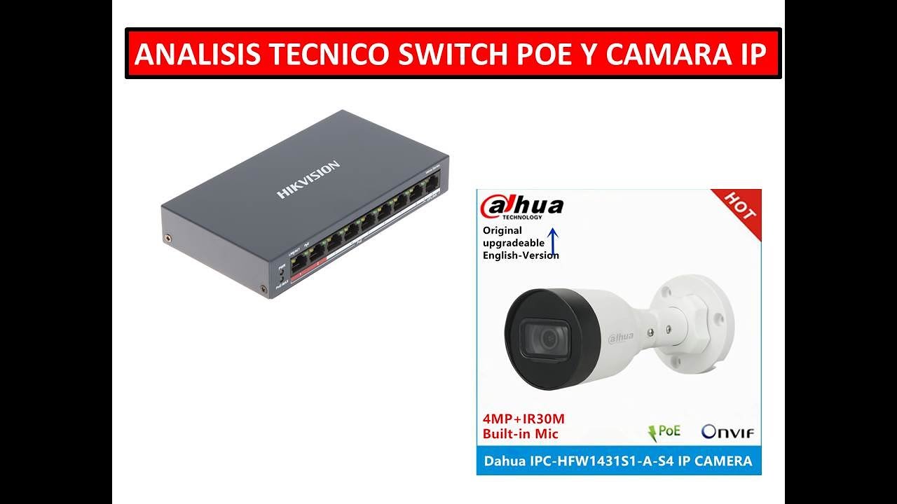 Análisis Técnico Switch poe de 8 puertos hikvision y cámara IP Dahua