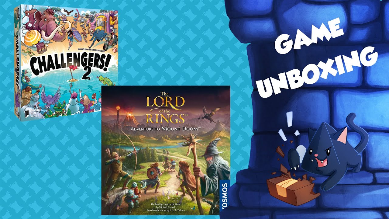 Unboxing Challengers 2 and LOTR Adventure to Mount Doom