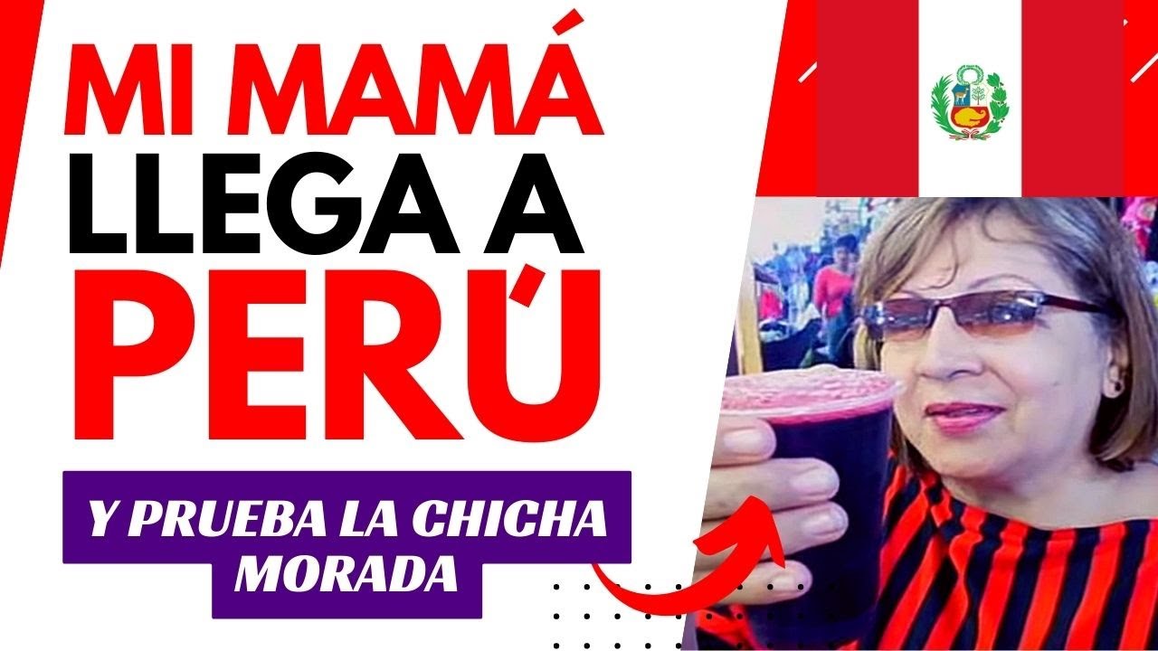 💖🇻🇪🛫🇵🇪 Mi MAMÁ llega a PERÚ y Prueba la CHICHA MORADA 💜 (Venezolanos en Perú) Mundoalexo