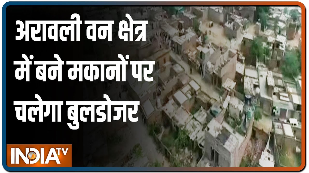 Supreme Court orders demolition of 10,000 houses in Aravali forest land