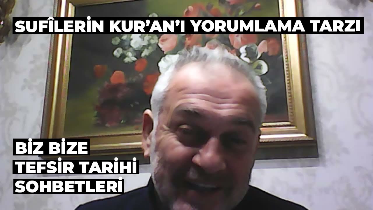 Sufilerin Kur'an'ı Yorumlama Tarzı: Frankfurt'tan Biz Bize Tefsir Tarihi Sohbeti