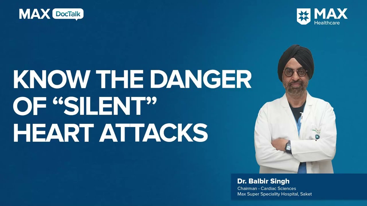 Symptoms of Silent Heart Attack│ Dr. Balbir Singh│ Max Hospital, Saket