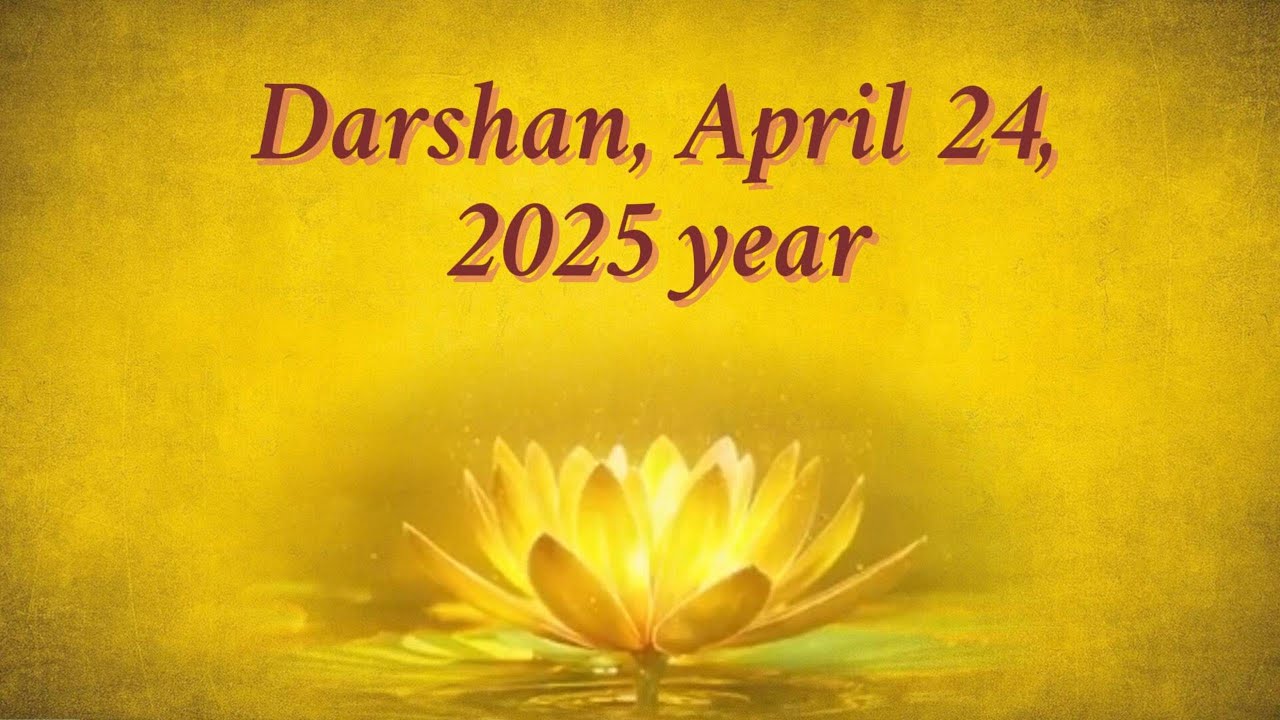 Darshan, April 24, 2025. The final return of the Mother.