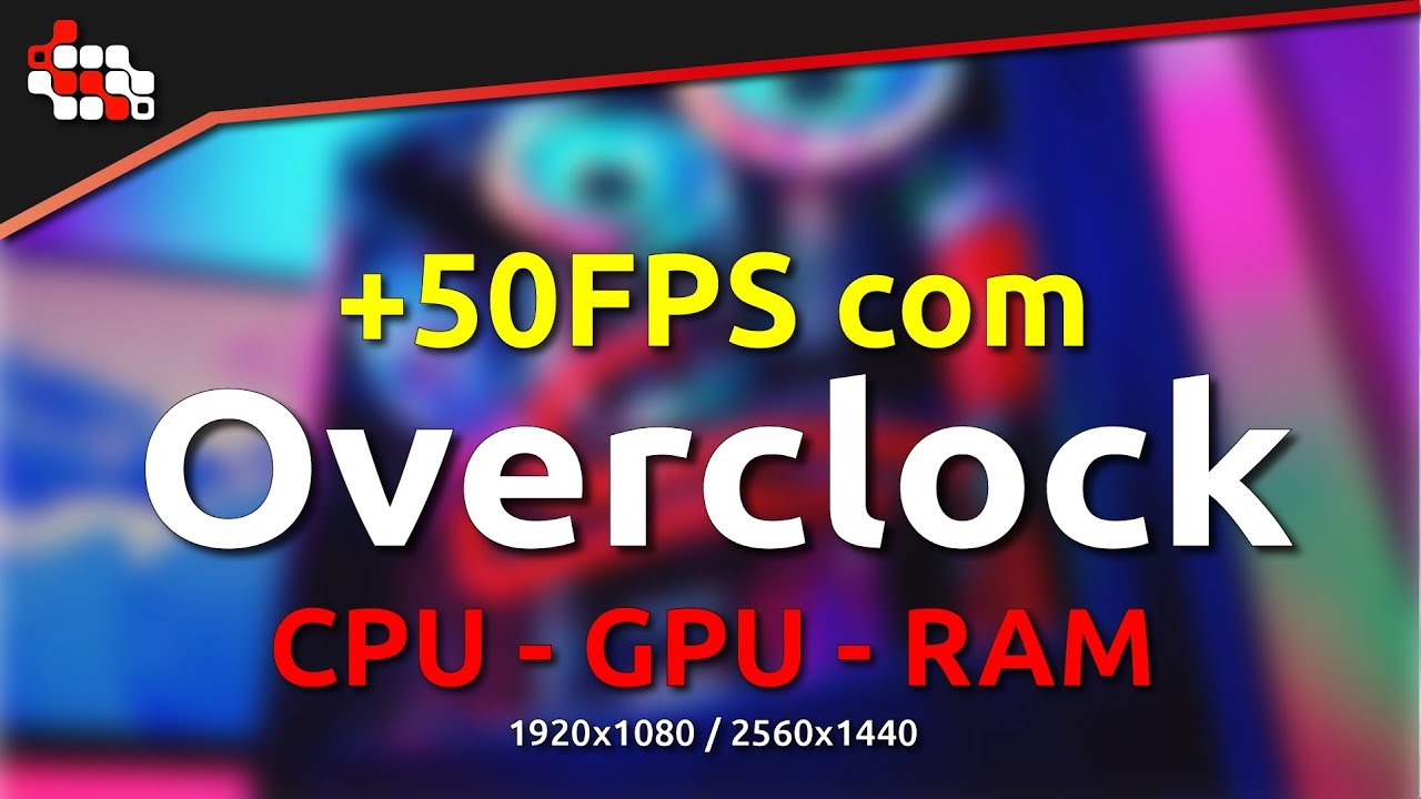 + 50FPS com overclock - vale a pena fazer? Teste em 15 jogos e 4 Benchmarks