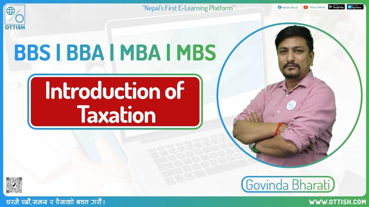 Introduction of Taxation | BBS | BBA | MBA | MBS || Govinda Bharati || OTTISH