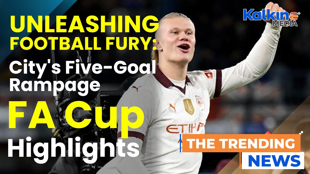Erling Haaland's Incredible 5-Goal Performance! | Manchester City vs Luton Town | FA Cup Highlights