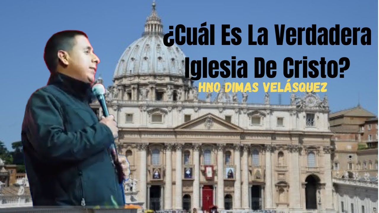 PREDICADOR CATÓLICO DIMAS VELÁSQUEZ (TEMA_La Verdadera Iglesia De Cristo)